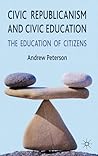 Civic Republicanism and Civic Education: The Education of Citizens