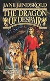The Dragon of Despair by Jane Lindskold