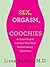 Sex, Orgasm, and Coochies: ...