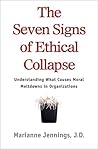 The Seven Signs of Ethical Collapse: How to Spot Moral Meltdowns in Companies...before It's Too Late The Seven Signs of Ethical Collapse: How to Spot Moral Meltdowns in Companies...before It's Too Late