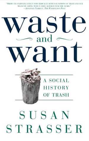 Waste and Want: A Social History of Trash (Paperback)