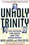 Unholy Trinity: The Vatican, The Nazis, and The Swiss Banks