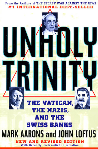 Unholy Trinity: The Vatican, The Nazis, and The Swiss Banks