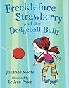 Freckleface Strawberry and the Dodgeball Bully Freckleface Strawberry and the Dodgeball Bully