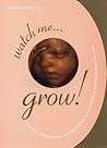 Watch Me Grow: A Unique, 3-Dimensional Week-by-Week Look at Your Baby's Behavior and Development in the Womb