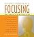 Focusing: A Breakthrough Method of Unlocking the Wisdom Within Your Body to Solve Specific Problems and Achieve Dramatic Personal Growth and Change
