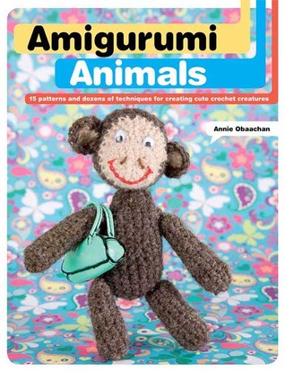 Amigurumi Animals: 15 Patterns and Dozens of Techniques for Creating Cute Crochet Creatures (Paperback)