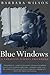 Blue Windows by Barbara    Wilson