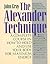 The Alexander Technique: A Complete Course in How to Hold and Use Your Body for Maximum Energy