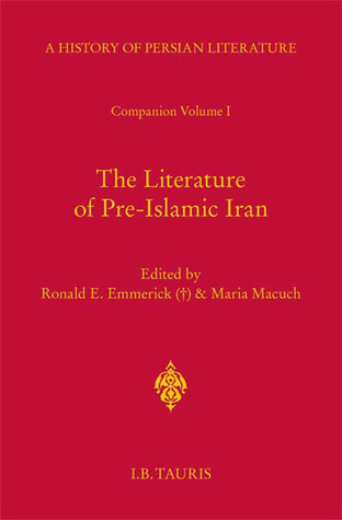 The Literature of Pre-Islamic Iran: Companion Volume I: History of Persian Literature A, Vol XVII