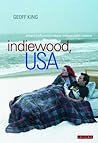 Indiewood, USA: Where Hollywood meets Independent Cinema (International Library of Cultural Studies)