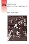 Christmas in nineteenth-century England (Studies in Popular Culture)