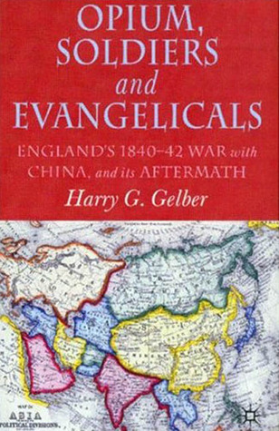 Opium, Soldiers and Evangelicals: England's 1840-42 War with China and its Aftermath (Hardcover)
