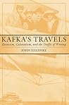 Kafka's Travels: Exoticism, Colonialism, and the Traffic of Writing