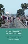 Urban Poverty in Bangladesh: Slum Communities, Migration and Social Integration (Library of Development Studies) Urban Poverty in Bangladesh: Slum Communities, Migration and Social Integration (Library of Development Studies)