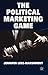 The Political Marketing Game by Jennifer Lees-Marshment