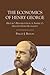 The Economics of Henry George: History's Rehabilitation of America's Greatest Early Economist