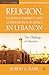 Religion, National Identity, and Confessional Politics in Leb... by Robert G. Rabil