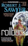 Rollback by Robert J. Sawyer Rollback by Robert J. Sawyer