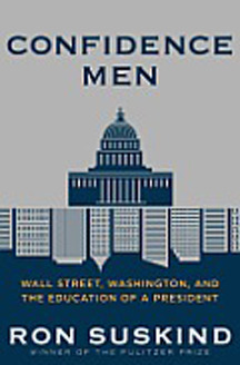 Confidence Men: Wall Street, Washington, and the Education of a President – Inside the Financial Meltdown and Obama White House