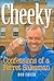Cheeky: Confessions of a Fe...