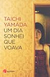 Um Dia Sonhei que Voava by Taichi Yamada