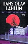 Satellittmenneskene by Hans Olav Lahlum