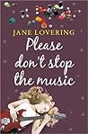 Please Don't Stop The Music by Jane Lovering Please Don't Stop The Music by Jane Lovering