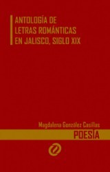 Antología de letras románticas en Jalisco s. XIX: Poesía