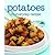 Potatoes: 100 Everyday Recipes