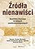Źródła nienawiści. Konflikty etniczne w krajach postkomunistycznych