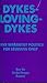 Dykes-Loving-Dykes: Dyke Separatist Politics for Lesbians Only.