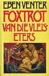 Foxtrot van die vleiseters by Eben Venter