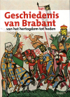 Geschiedenis van Brabant: van het hertogdom tot heden (Hardcover)