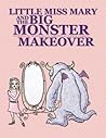 Little Miss Mary and the Big Monster Makeover by Gleb Toropov