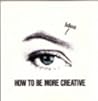 How to Be More Creative by David D. Edwards