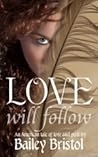 Love Will Follow by Bailey Bristol