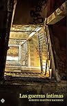 Las guerras íntimas by Roberto Martínez Bachrich