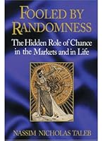Fooled by Randomness: The Hidden Role of Chance in the Markets and in Life