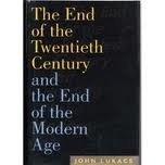 The End of the Twentieth Century and the End of the Modern Age (Hardcover)