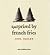 Surprised by French Fries by Joel Dailey