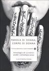 Parola di donna, corpo di donna : antologia di scrittrici arabe contemporanee Parola di donna, corpo di donna : antologia di scrittrici arabe contemporanee