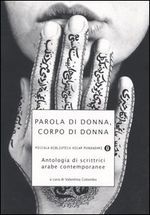 Parola di donna, corpo di donna : antologia di scrittrici arabe contemporanee (Paperback)