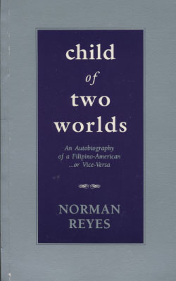 Child of two worlds: An autobiography of a Filipino-American, or vice versa