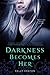 Darkness Becomes Her by Kelly Keaton