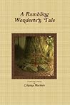 A Rambling Wonderer’s Tale A Rambling Wonderer’s Tale