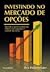 Investindo no Mercado de Opções