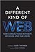 A Different Kind of Web: Ne...
