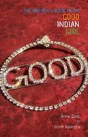 The Bad Boy's Guide To The Good Indian Girl
