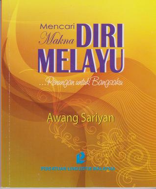 Mencari Makna Diri Melayu... Renungan untuk Bangsa